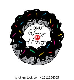 Donut worry be happy. Design element for greeting cards, decoration, prints and posters