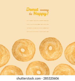 'Donut worry be Happy' invitation. Vector illustration of doughnut. Colored Pencils Drawing. Donut illustration. Decorative Text frame with baked Donuts. 
Tasty dessert card.