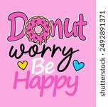 DONUT WORRY BE HAPPY PHRASE AND DONUT ILLUSTRATION