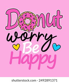 DONUT WORRY BE HAPPY PHRASE AND DONUT ILLUSTRATION