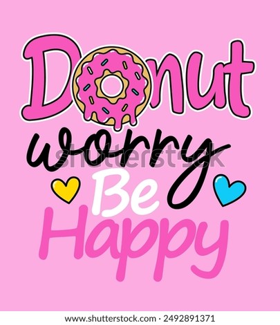 DONUT WORRY BE HAPPY PHRASE AND DONUT ILLUSTRATION