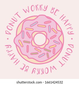 Donut Worry Be Happy Quote with Cute Donut Drawing in Pastel Color 