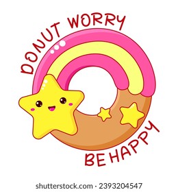 Donut worry be happy t shirt design with cute donut in kawaii style. Funny quote print with donut. Can be used for t-shirt, sticker, mug, greeting card. Vector illustration EPS8