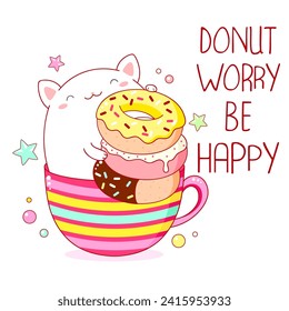 Donut worry be happy t shirt design with cute cat with donut in kawaii style. Funny quote print with kitten in cup. Can be used for t-shirt, sticker, mug, greeting card. Vector illustration EPS8