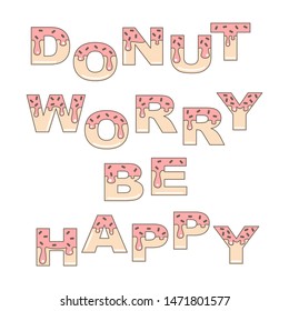 donut worry be happy vector card with donut glazed lettters 