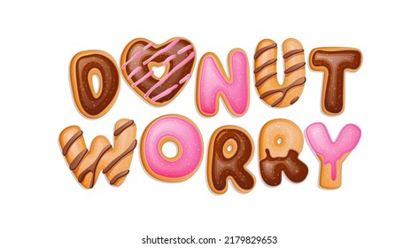 Donut worry - lettering pun text. Random donuts inscription. Chocolate and pink glazed pastrie. Fashion, tshirt, print design