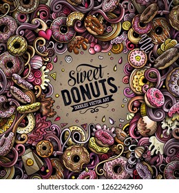 Donuts hand drawn vector doodles illustration. Sweets frame card design. Doughnut elements and objects cartoon background. Bright colors funny border. All items are separated