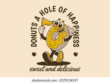 Donuts, a hole of happiness. Vintage mascot character illustration of walking donuts holding a flag