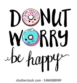 Donuts isolated on a white background. don't worry be happy. Cute print with donut
