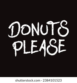 donuts please text on black background.