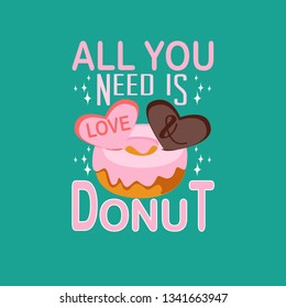 Donuts Quote and saying. All you need is love donuts