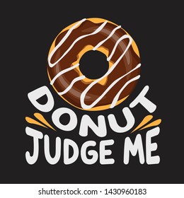 Donuts Quote And Saying. Donut Judge Me