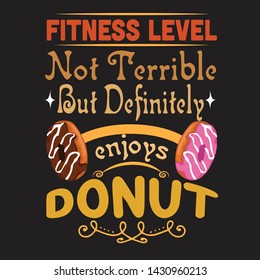 Donuts Quote and Saying. Fitness Level not terrible
