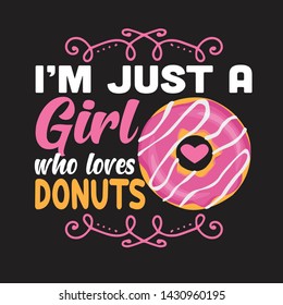 Donuts Quote and Saying. I am just a Girl who loves Donuts