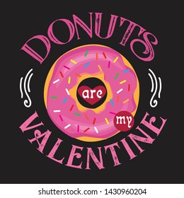 Donuts Quote and Saying. Donuts are my valentine