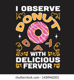 Donuts Quote and Saying. I observe Donut day with delicious fervor 