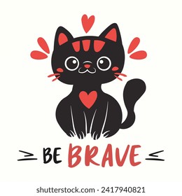 Doodle of a affectionate black cat with red and white details, in a simple cartoon style, with the phrase "be brave" and whiskers on the sides. Vector illustration.