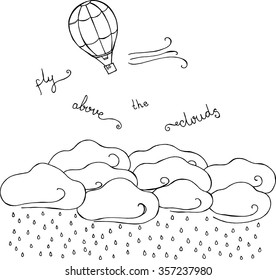 Doodle with air balloon, clouds, rain and lettering Fly above the clouds isolated. Coloring book