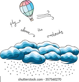 Doodle with air balloon, clouds, snow and lettering Fly above the clouds colored vector