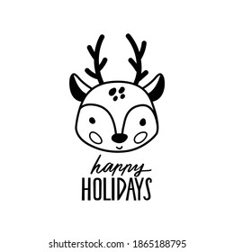 Doodle baby deer head, fawn with horns and Happy Holidays lettering. Merry Christmas and Happy New Year cute card in sketch style. Hand drawn vector illustration.