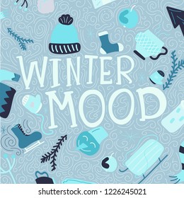 Doodle card with hand lettering quote - Winter mood. Set of winter elements - socks, caps, sled, mug of tea. Christmas poster. Vector illustration.