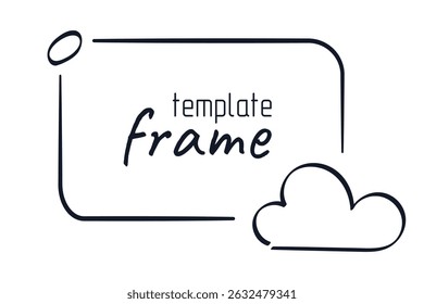 Doodle Cloud Frame Template for kids design. Hand drawn marker Border, outline Weather symbol. Isolated ink Cumulus shapes. Simple childish comic style. Black and white sketch. Vector illustration