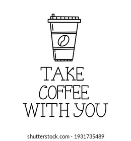 Tomen un café con un texto que lleve su café con usted por debajo. Ilustración de doodle vectorial para diseño aislado en fondo blanco.