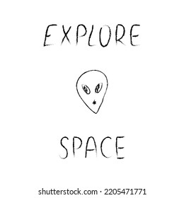 Doodle cosmos illustration in childish style. Hand drawn space card with lettering explore, alien. Black and white. Vector line print, design, banner, poster.