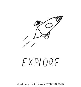 Doodle cosmos illustration in childish style. Hand drawn space card with lettering explore, rocket. Black and white. Vector line print, design, banner, poster.