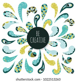 Doodle decorative ornament design. Be  creative. Inspirational poster template.