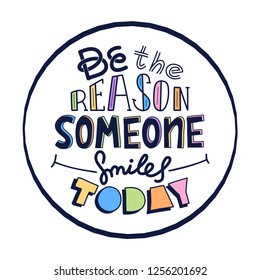 Doodle design of vector image with message Be the reason someone smiles today