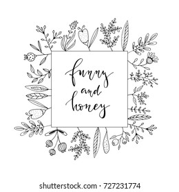 Doodle floral elements and floral frame for your text. Handwriting lettering - funny and honey. Template for invitation cards, postcards, flayer, announcements, advertisements, greeting cards, posters