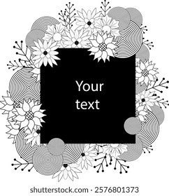 Doodle flowers, leaves circles around black frame with your text