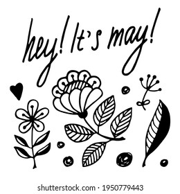 Doodle flowers and leaves set. Greeting card. Hey It's May lettering. Handdraw spring simple art. Black and white drawings