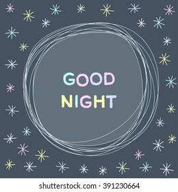 Doodle good night. Stars. Good night stars. Hand drawn stars cover. Soft stars. Cartoon stars. Funny stars. Good night stars theme. Childish stars for card, book, notebook,  album, sketch book