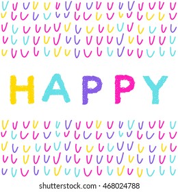 Doodle hand made abstract background. Hand drawn happy letters. Childish bright abstract card template.