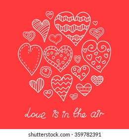 Doodle hearts set. Hand drawn. Vector romantic illustration. Love is in the air.  Happy Valentine's Day!