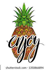 Doodle illustration colorful pineapple with boho pattern and with Enjoy hand drawn lettering. Vector element for printing on T-shirts, coloring books for adults, sketch of tattoos and cards.