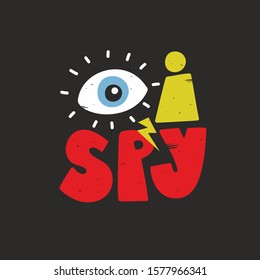 Doodle lettering and opened eye vector illustration.  I spy message for print.