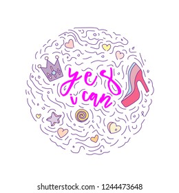 Doodle motivation text - yes i can in round form colored. Cute fun vector motivation quote with high heel, crown, hearts, stars and curved lines. Yes I can among curved lines and cute set icons.