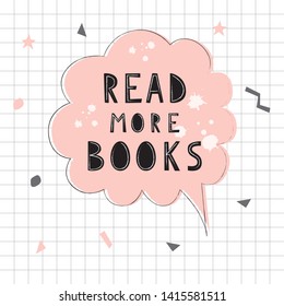 Doodle poster with phrase for book lover. Sticker of speech bubble.Handwritten motivational quote: Read more books.