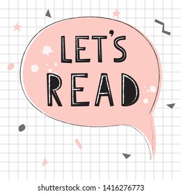 Doodle poster with phrase for book lover. Sticker of speech bubble.Handwritten motivational quote: Let's read.