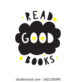 Doodle poster with phrase for book lover. Handwritten motivational quote: Read good books.