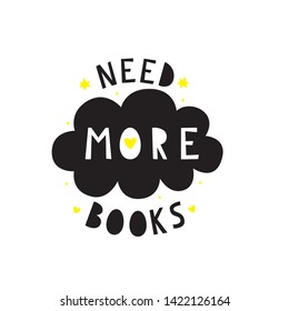 Doodle poster with phrase for book lover. Handwritten motivational quote: Need more books.