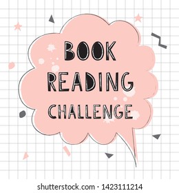 Doodle poster with phrase for book lover. Sticker of speech bubble. Handwritten motivational quote: Book reading challenge.