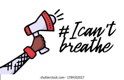 Doodle Speaker And Text I Can't Breathe. Protest Banner About Human Right Of Black People In U.S. America. Vector Illustration. Icon Poster And Symbol.