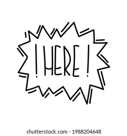 Doodle speech bubble in comic hand drawn style. dialog windows with phrase Here
Vecor illustration