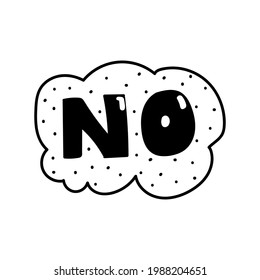 Doodle speech bubble in comic hand drawn style. dialog windows with phrase No
Vecor illustration