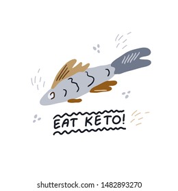 Doodle style fish on an isolated background. Hand drawn lettering Eat keto. Healthy low carb eating concept. Flat design element for banners, cards, posters, menu for propaganda keto diet. Vector.