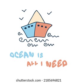 Doodle summer print with paper boat and slogan OCEAN IS ALL I NEED. Perfect for T-shirt, stickers, poster. Hand drawn isolated vector illustration for decor and design.



